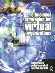 Title: e-Business Strategies for Virtual Organizations / Edition 1, Author: Janice Burn