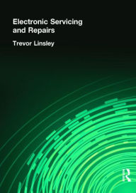 Title: Electronic Servicing and Repairs / Edition 3, Author: Trevor Linsley