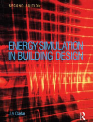 Title: Energy Simulation in Building Design / Edition 2, Author: Joseph Clarke