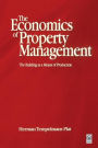 Economics of Property Management: The Building as a Means of Production / Edition 1