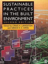 Title: Sustainable Practices in the Built Environment / Edition 1, Author: Craig Langston
