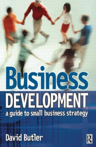 Title: Business Development: A Guide to Small Business Strategy, Author: David Butler