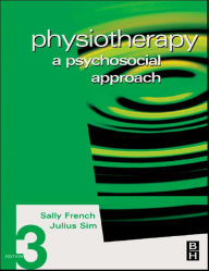 Title: Physiotherapy: A Psychosocial Approach / Edition 3, Author: Sally French MCSP