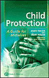 Title: Child Protection: Guide For Midwives / Edition 2, Author: Jenny Fraser SRN