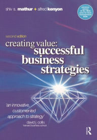 Title: Creating Value: Successful Business Strategies / Edition 2, Author: Shiv Sahai Mathur