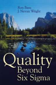Title: Quality Beyond Six Sigma / Edition 1, Author: Ron Basu