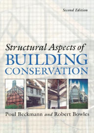 Title: Structural Aspects of Building Conservation / Edition 2, Author: Poul Beckmann