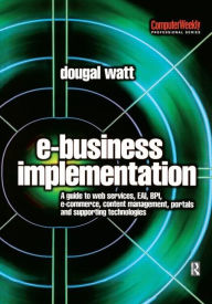 Title: E-business Implementation / Edition 1, Author: Dougal Watt