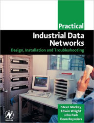 Title: Practical Industrial Data Networks: Design, Installation and Troubleshooting, Author: Steve Mackay CPEng BSc (ElecEng)