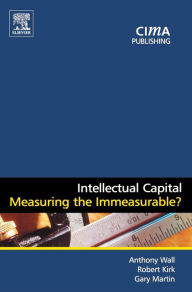 Title: Intellectual Capital: Measuring the Immeasurable? / Edition 1, Author: Anthony Wall