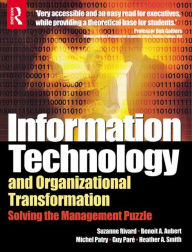 Title: Information Technology and Organizational Transformation / Edition 1, Author: Benoit Aubert