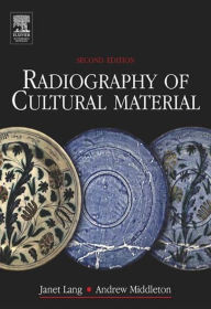 Title: Radiography of Cultural Material / Edition 2, Author: Julia Tum