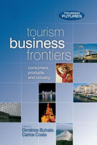 Title: Tourism Business Frontiers / Edition 1, Author: Dimitrios Buhalis