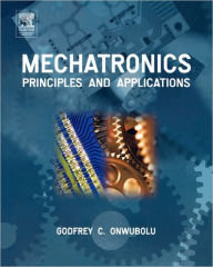 Title: Mechatronics: Principles and Applications, Author: Godfrey Onwubolu