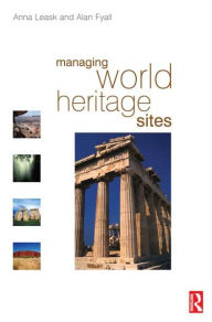 Title: Managing World Heritage Sites / Edition 1, Author: Anna Leask