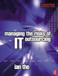 Title: Managing the Risks of IT Outsourcing / Edition 1, Author: Ian Tho