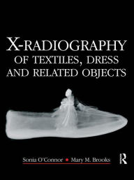 Title: X-Radiography of Textiles, Dress and Related Objects, Author: Sonia O'Connor