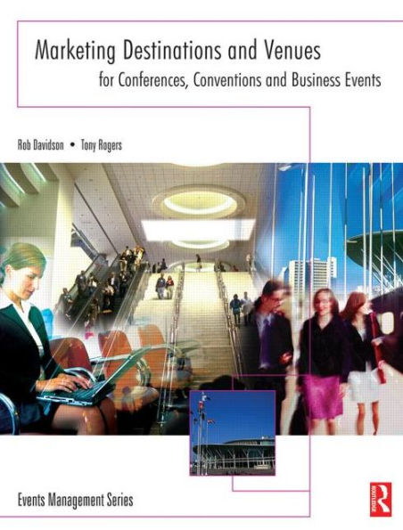 Marketing Destinations And Venues For Conferences, Conventions And Business Events / Edition 1