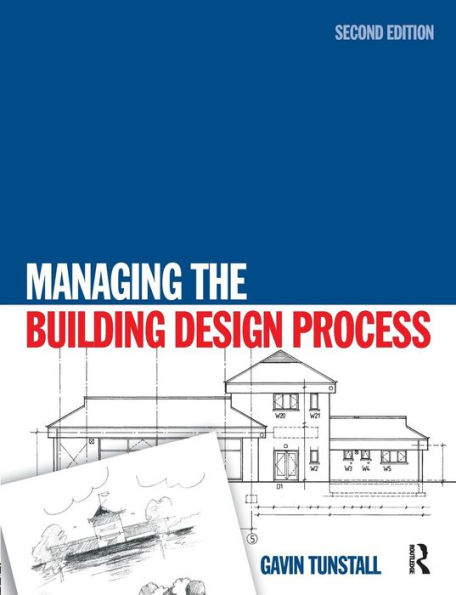 Managing the Building Design Process / Edition 2