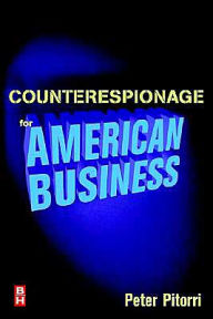 Title: Counterespionage for American Business / Edition 1, Author: Peter Pitorri CPP