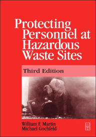Title: Protecting Personnel at Hazardous Waste Sites / Edition 3, Author: William Martin