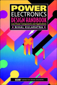 Title: Power Electronics Design Handbook: Low-Power Components and Applications, Author: Nihal Kularatna