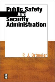 Title: Public Safety and Security Administration, Author: P.J. Ortmeier Ph.dBachelors and Masters degree in Criminal Justcis and a Ph.d in Educational Leadership w