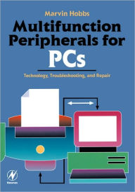 Title: Multifunction Peripherals for PCs: Technology, Troubleshooting and Repair, Author: Marvin Hobbs