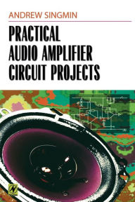 Title: Practical Audio Amplifier Circuit Projects, Author: Andrew Singmin Education: Master's Degree