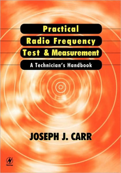 Practical Radio Frequency Test and Measurement: A Technician's Handbook / Edition 1