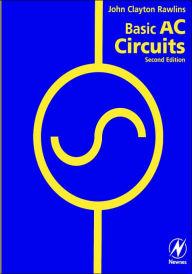 Title: Basic AC Circuits / Edition 2, Author: Clay Rawlins BS