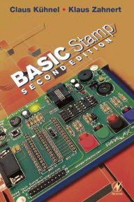 Title: BASIC Stamp: An Introduction to Microcontrollers / Edition 2, Author: Claus Kuhnel