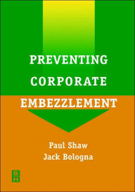 Title: Preventing Corporate Embezzlement / Edition 1, Author: Paul Shaw