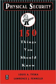 Title: Physical Security 150 Things You Should Know / Edition 1, Author: Lawrence Fennelly