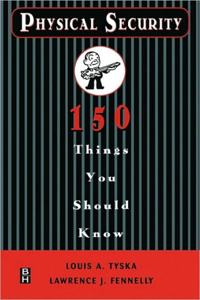 Physical Security 150 Things You Should Know / Edition 1