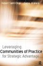 Leveraging Communities of Practice for Strategic Advantage / Edition 1