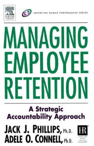 Title: Managing Employee Retention / Edition 1, Author: Jack J. Phillips