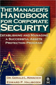 Title: The Manager's Handbook for Corporate Security: Establishing and Managing a Successful Assets Protection Program / Edition 1, Author: Gerald L. Kovacich CFE