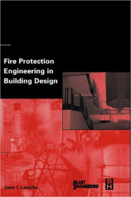 Title: Fire Protection Engineering in Building Design, Author: Jane Lataille Fire Protection Engineer
