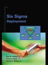 Title: Six Sigma Deployment / Edition 1, Author: Cary Adams