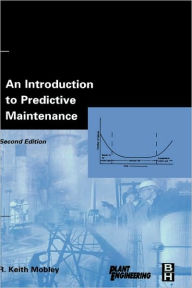 Title: An Introduction to Predictive Maintenance / Edition 2, Author: R. Keith Mobley President and CEO of Integrated Systems