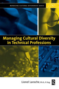 Title: Managing Cultural Diversity In Technical Professions / Edition 1, Author: Lionel Laroche