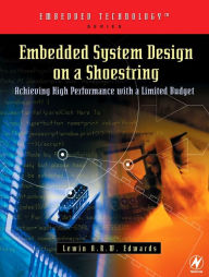 Title: Embedded System Design on a Shoestring: Achieving High Performance with a Limited Budget, Author: Lewin Edwards