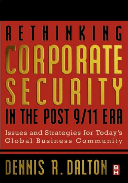 Rethinking Corporate Security in the Post-9/11 Era: Issues and Strategies for Today's Global Business Community / Edition 1