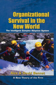 Title: Organizational Survival in the New World / Edition 1, Author: Alex Bennet