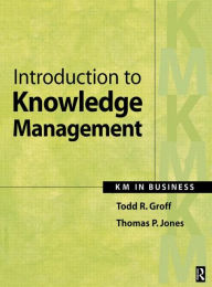 Title: Introduction to Knowledge Management / Edition 1, Author: Todd Groff