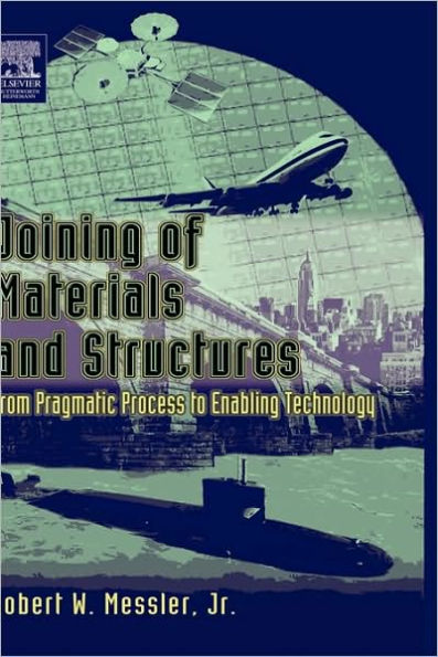 Joining of Materials and Structures: From Pragmatic Process to Enabling Technology / Edition 1