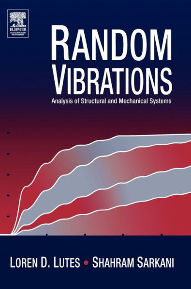 Random Vibrations: Analysis of Structural and Mechanical Systems / Edition 1