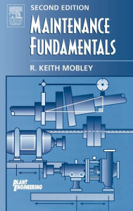Title: Maintenance Fundamentals / Edition 2, Author: R. Keith Mobley President and CEO of Integrated Systems
