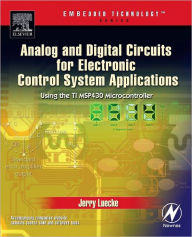 Title: Analog and Digital Circuits for Electronic Control System Applications: Using the TI MSP430 Microcontroller / Edition 1, Author: Jerry Luecke